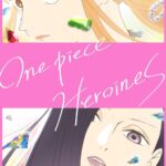 One Piece: Heroines Memperkenalkan Daftar Suara dan Teaser Menarik!