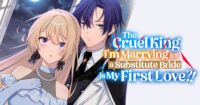 Manga UP! Global Resmi Menambahkan The Cruel King I'm Marrying as a Substitute Bride Is My First Love?! ke Dalam Koleksinya!