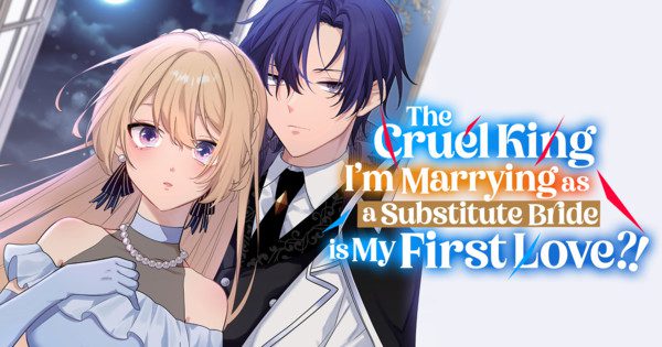 Manga UP! Global Resmi Menambahkan The Cruel King I'm Marrying as a Substitute Bride Is My First Love?! ke Dalam Koleksinya!