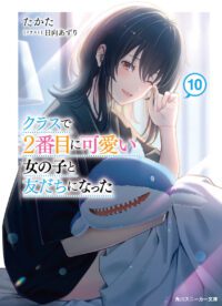 Light Novel 'Class de 2-banme ni Kawaii Onnanoko to Tomodachi ni Natta' Resmi Berakhir! Volume 10 Siap Mengguncang Pembaca!